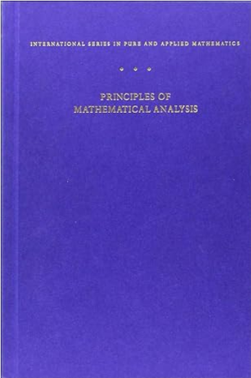 Principles of Mathematical Analysis 3rd Edition by Walter Rudin, ISBN-13: 978-0070542358