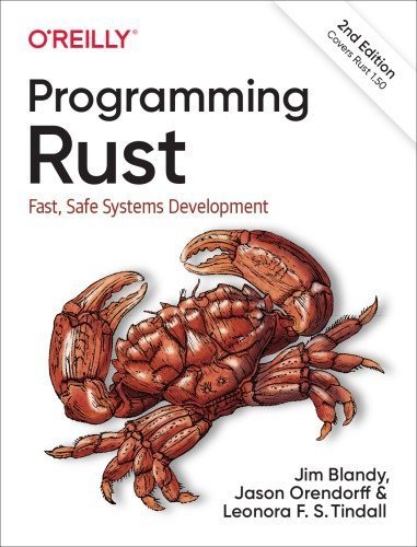 Programming Rust: Fast, Safe Systems Development 2nd Edition by Jim Blandy, ISBN-13: 978-1492052593