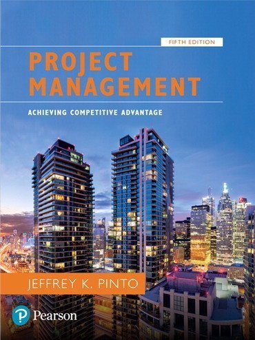Project Management: Achieving Competitive Advantage 5th Edition, ISBN-13: 978-0134730332