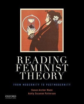 Reading Feminist Theory: From Modernity to Postmodernity by Susan Archer Mann, ISBN-13: 978-0199364985