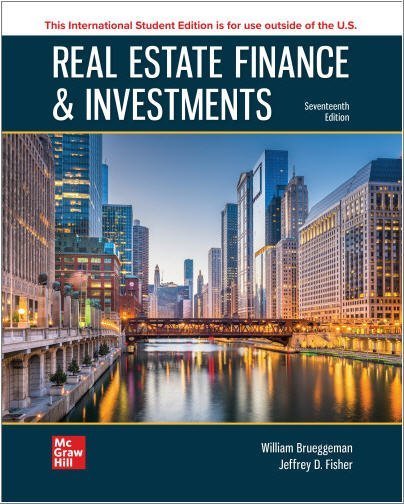Real Estate Finance & Investments 17th International Edition by William B. Brueggeman, ISBN-13: 978-1264892884