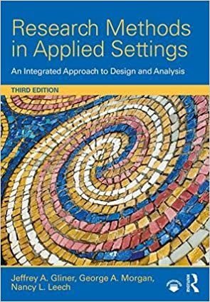 Research Methods in Applied Settings: An Integrated Approach to Design and Analysis 3rd Edition, ISBN-13: 978-1138852976