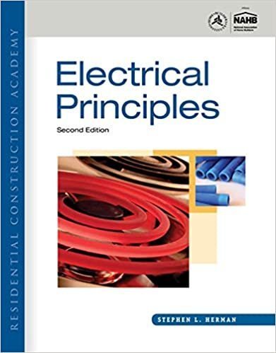 Residential Construction Academy: Electrical Principles 2nd Edition by Stephen L. Herman, ISBN-13: 978-1111306472