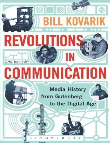 Revolutions in Communication: Media History from Gutenberg to the Digital Age 2nd Edition, ISBN-13: 978-1628924787