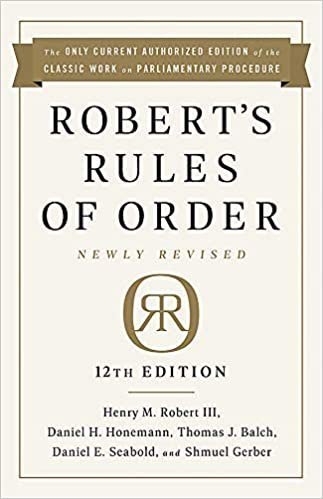 Robert's Rules of Order Newly Revised 12th Edition by Henry M. Robert, ISBN-13: 978-1541736696
