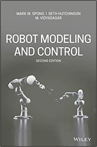 Robot Modeling and Control 2nd Edition, ISBN-13: 978-1119523994