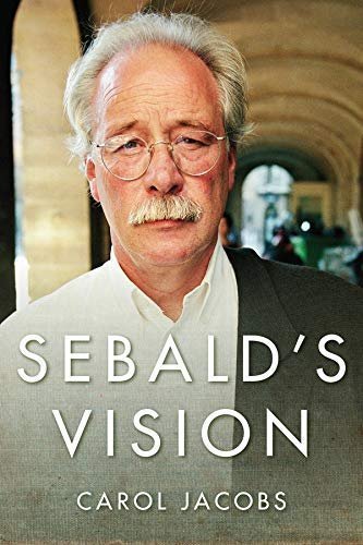 Sebald's Vision 2015 Edition by Carol Jacobs, ISBN-13: 978-0231171823