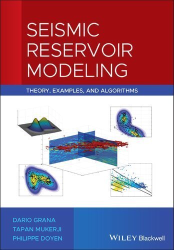 Seismic Reservoir Modeling: Theory, Examples, and Algorithms by Dario Grana, ISBN-13: 978-1119086185
