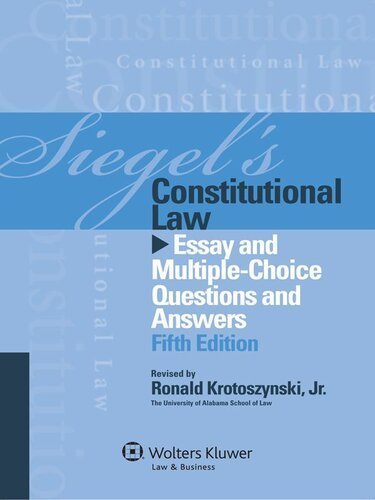 Siegel's Constitutional Law: Essay and Multiple-Choice Questions and Answers 5th Edition, ISBN-13: 978-1454809258