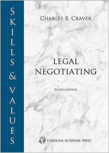 Skills & Values: Legal Negotiating 4th Edition by Charles Craver, ISBN-13: 978-1531017811