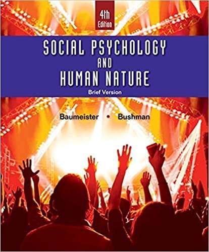 Social Psychology and Human Nature Brief 4th Edition by Roy F. Baumeister, ISBN-13: 978-1305673540