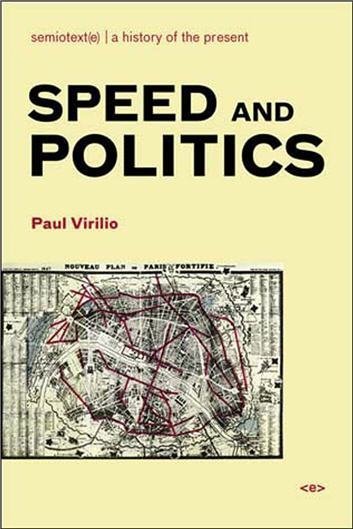 Speed and Politics by Paul Virilio, ISBN-13: 978-1584350408