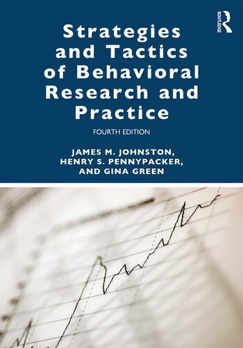 Strategies and Tactics of Behavioral Research and Practice 4th Edition by James M. Johnston, ISBN-13: 978-1138641235
