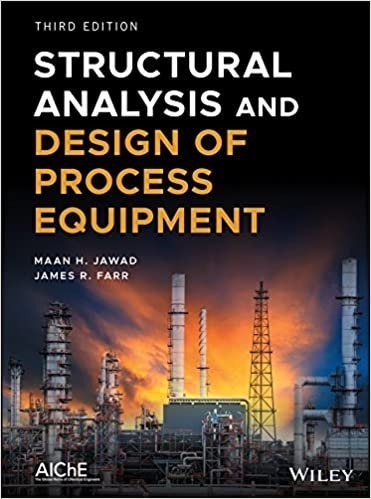 Structural Analysis and Design of Process Equipment 3rd Edition, ISBN-13: 978-1119102830