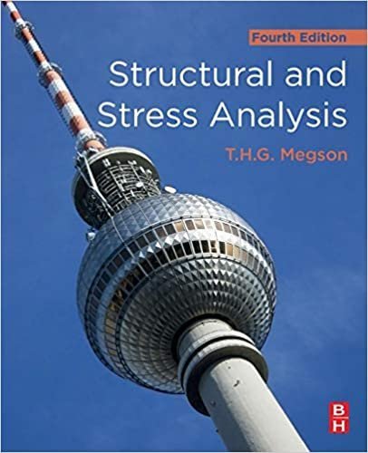 Structural and Stress Analysis 4th Edition by T.H.G. Megson, ISBN-13: 978-0081025864