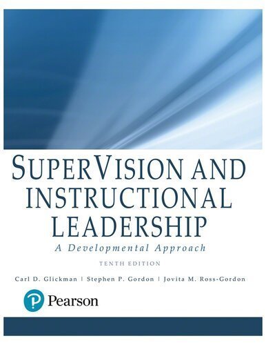 SuperVision and Instructional Leadership: A Developmental Approach 10th Edition, ISBN-13: 978-0134449890