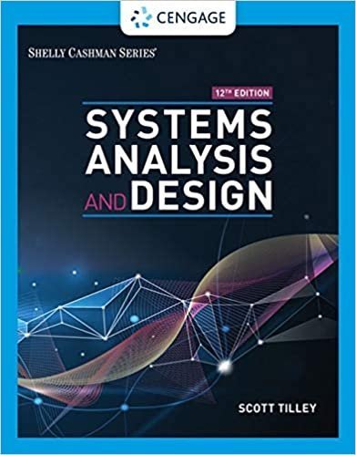 Systems Analysis and Design 12th Edition by Scott Tilley, ISBN-13: 978-0357117811