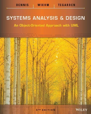 Systems Analysis and Design: An Object-Oriented Approach with UML 5th Edition, ISBN-13: 978-1118804674