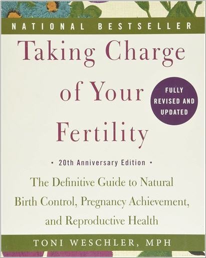 Taking Charge of Your Fertility 20th Anniversary Edition by Toni Weschler, ISBN-13: 978-0062326034