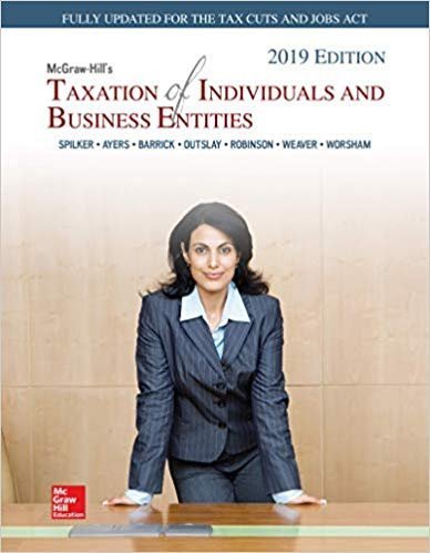 McGraw-Hill's Taxation of Individuals and Business Entities 2019 Edition, ISBN-13: 978-1259918391