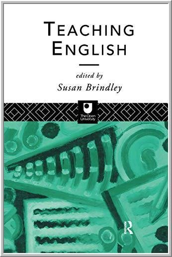 Teaching English 1st Edition by Susan Brindley, ISBN-13: 978-1138178472