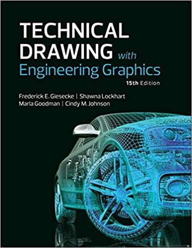 Technical Drawing with Engineering Graphics 15th Edition by Frederick Giesecke, ISBN-13: 978-0134306414