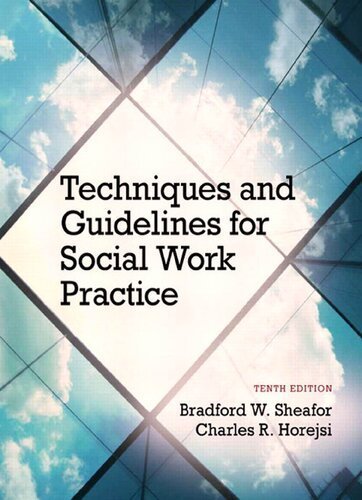 Techniques and Guidelines for Social Work Practice 10th Edition by Bradford W. Sheafor, ISBN-13: 978-0205965106