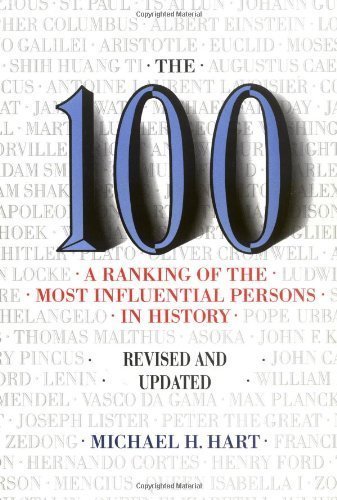 The 100: A Ranking Of The Most Influential Persons In History by Michael H. Hart, ISBN-13: 978-0806513508