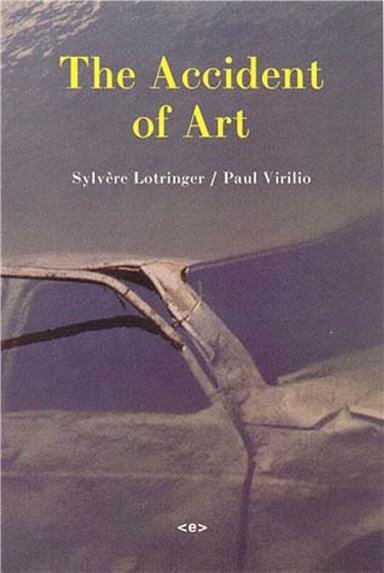 The Accident of Art by Paul Virilio, ISBN-13: 978-1584350200