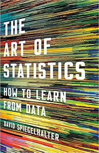 The Art of Statistics: How to Learn from Data by David Spiegelhalter, ISBN-13: 978-1541618510