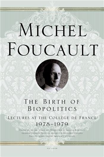 The Birth of Biopolitics by Michel Foucault, ISBN-13: 978-1403986542