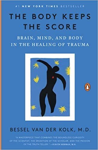 The Body Keeps the Score: Brain, Mind, and Body in the Healing of Trauma, ISBN-13: 978-0143127741