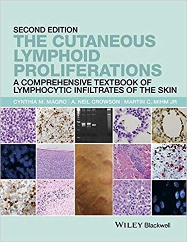 The Cutaneous Lymphoid Proliferations: A Comprehensive Textbook of Lymphocytic Infiltrates of the Skin 2nd Edition, ISBN-13: 978-1118776261