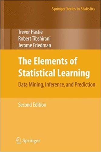 The Elements of Statistical Learning: Data Mining, Inference, and Prediction 2nd Edition, ISBN-13: 978-0387848570