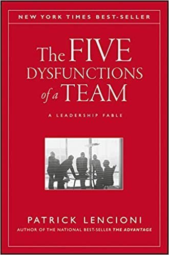The Five Dysfunctions of a Team: A Leadership Fable by Patrick Lencioni, ISBN-13: 978-0787960759