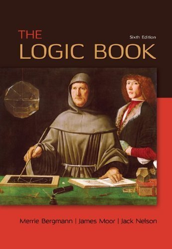 The Logic Book 6th Edition by Merrie Bergmann, ISBN-13: 978-0078038419