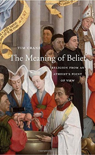 The Meaning of Belief: Religion from an Atheist’s Point of View by Tim Crane, ISBN-13: 978-0674088832