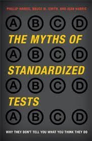 The Myths of Standardized Tests by Phillip Harris, ISBN-13: 978-1442208094