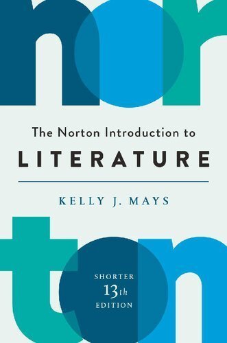 The Norton Introduction to Literature Shorter 13th Edition by Kelly J. Mays, ISBN-13: 978-0393664942