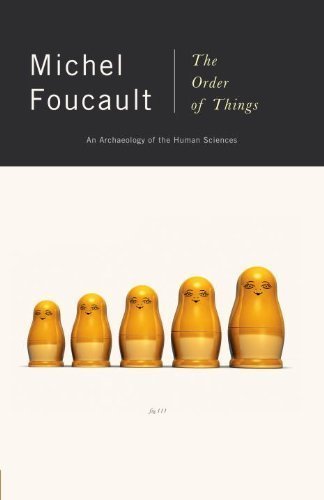 The Order of Things: An Archaeology of the Human Sciences by Michel Foucault, ISBN-13: 978-0679753353