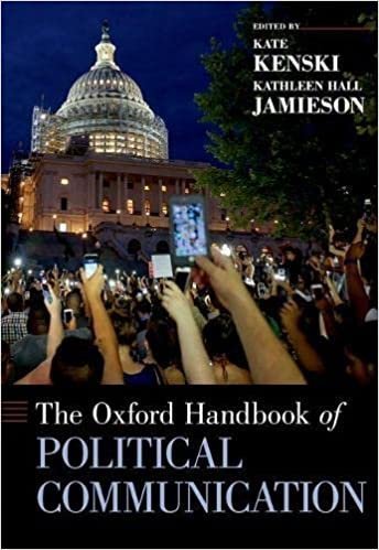 The Oxford Handbook of Political Communication 1st Edition by Kate Kenski, ISBN-13: 978-0199793471