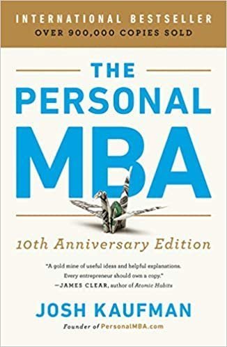 The Personal MBA 10th Anniversary Edition by Josh Kaufman, ISBN-13: 978-0525543022