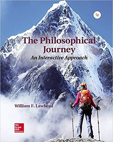 The Philosophical Journey: An Interactive Approach 7th Edition by William Lawhead, ISBN-13: 978-1259914263