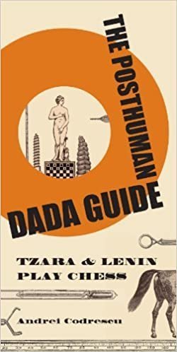 The Posthuman Dada Guide: Tzara and Lenin Play Chess, ISBN-13: 978-0691137780