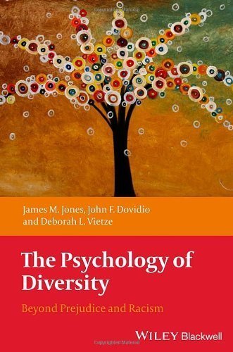 The Psychology of Diversity: Beyond Prejudice and Racism by James M. Jones, ISBN-13: 978-1405162142