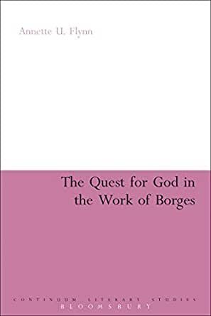 The Quest for God in the Work of Borges by Annette U. Flynn, ISBN-13: 978-1847060532