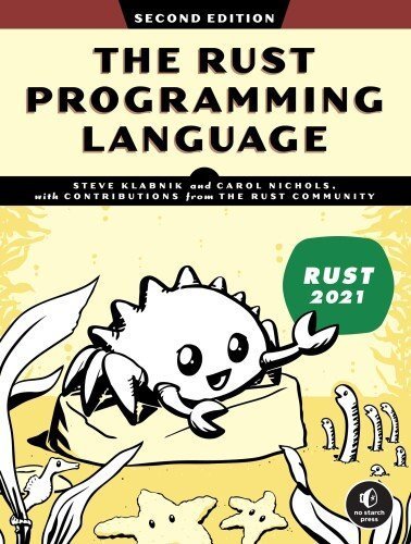 The Rust Programming Language 2nd Edition by Steve Klabnik, ISBN-13: 978-1718503106