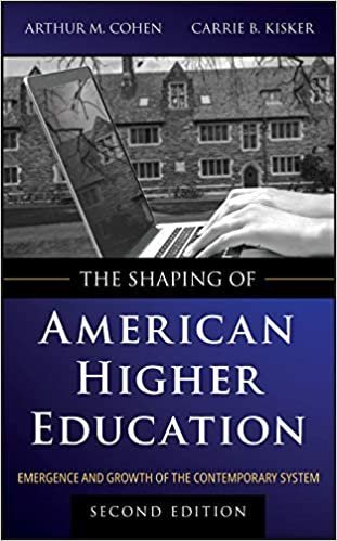 The Shaping of American Higher Education 2nd Edition by Arthur M. Cohen, ISBN-13: 978-0470480069