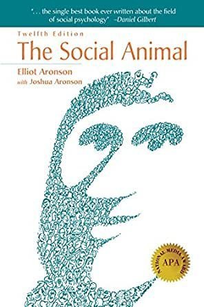 The Social Animal 12th Edition by Elliot Aronson, ISBN-13: 978-1464144189