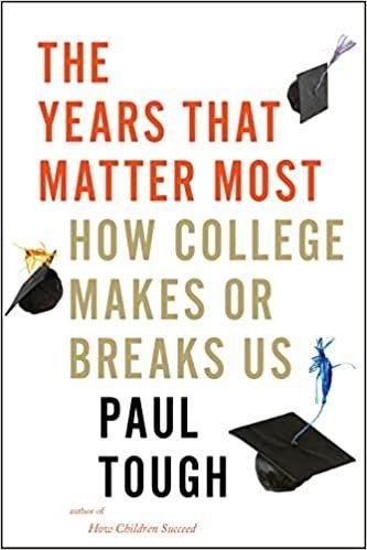 The Years That Matter Most: How College Makes Or Breaks Us by Paul Tough, ISBN-13: 978-0544944480